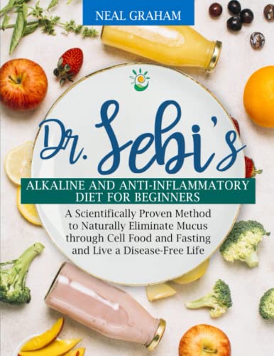 Dr. Sebi's Alkaline and Anti-Inflammatory Diet for Beginners: A