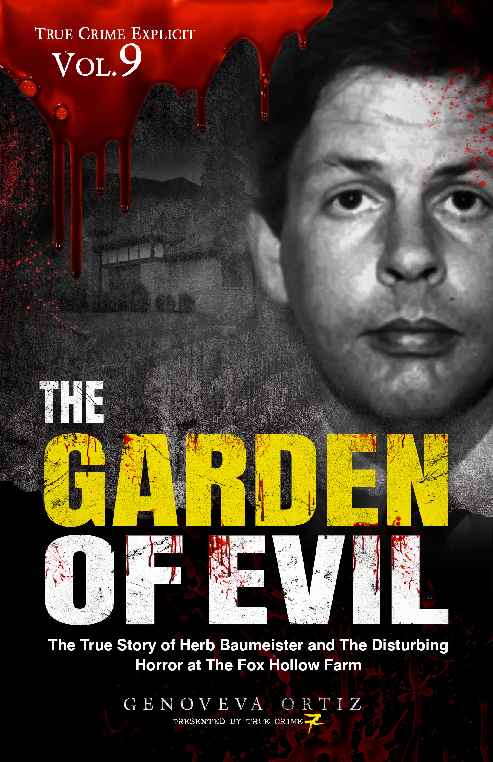 The Garden of Evil: The True Story of Herb Baumeister and The Disturbing Horror at The Fox Hollow Farm
