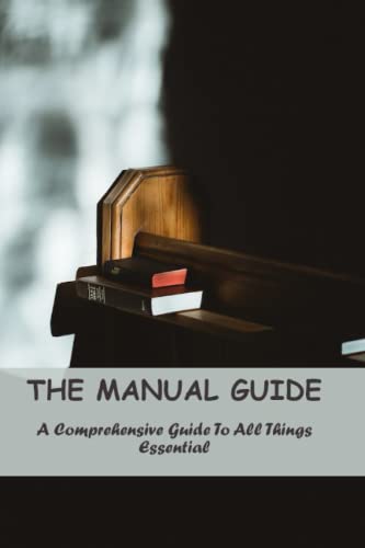 The Manual Guide: A Comprehensive Guide To All Things Essential by ...