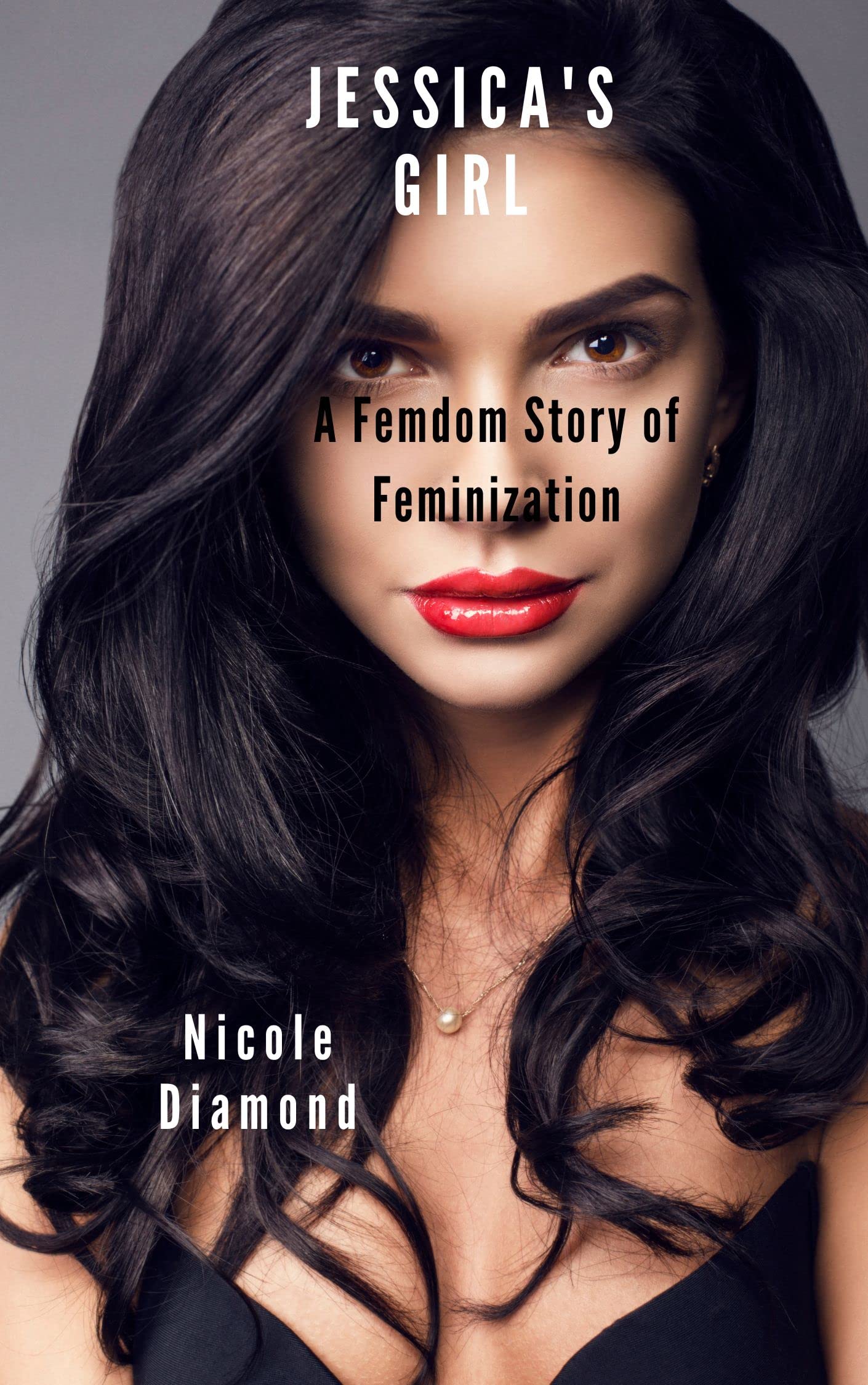 Jessica's Girl: A Femdom Story of Feminization