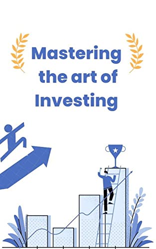 Steps for Utilizing Mastering the Art of Investing: A Comprehensive Guide