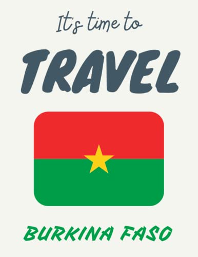 It's Time to Travel Burkina Faso: Travel Journal, Diary For Writing