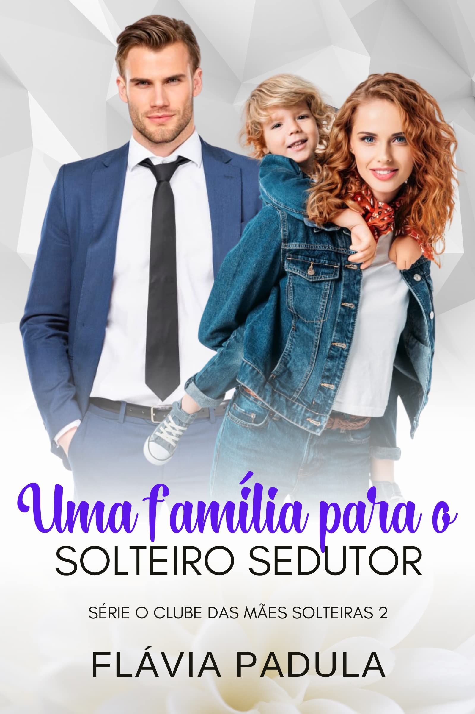 Uma Família para o Solteiro Sedutor (Clube das Mães Solteiras Livro 2)