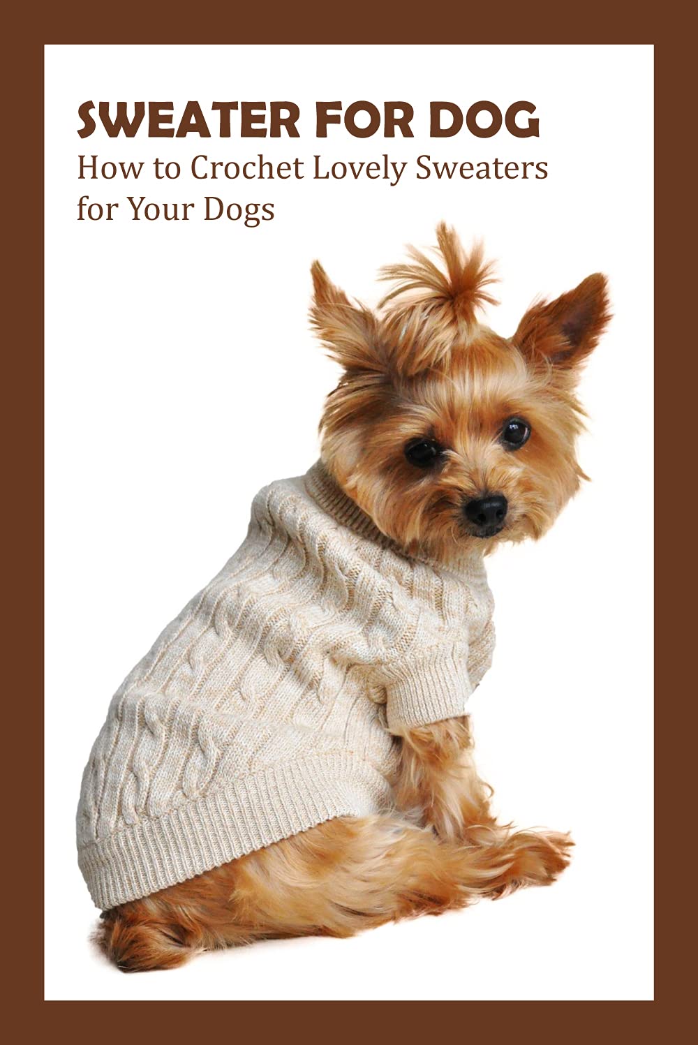 Sweater for Dog: How to Crochet Lovely Sweaters for Your Dogs by ...