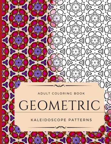 geometric kaleidoscope patterns adult coloring book: An Amazing ...