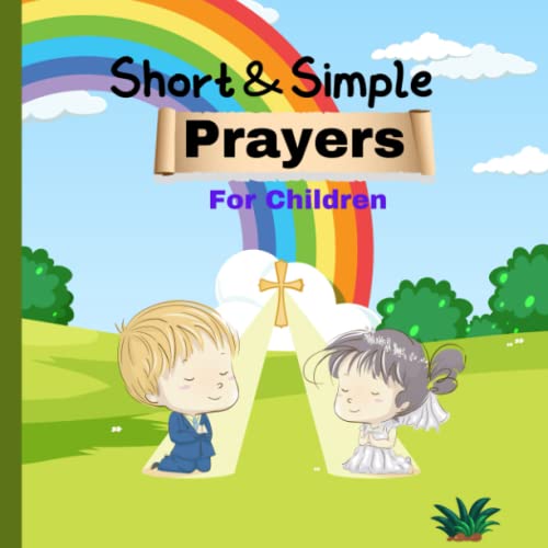Short &amp; Simple Prayers For Children: A perfect prayer book for kids of ...