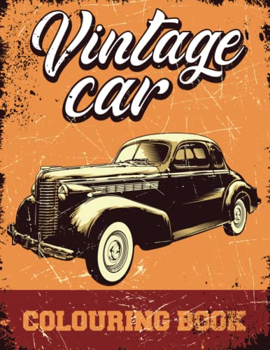 Vintage Cars Colouring Book: Muscle Cars Classic Trucks Vintage Hot Rods Adult Colouring Book ...
