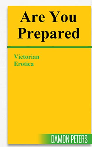 ARE YOU PREPARED: Victorian Erotica