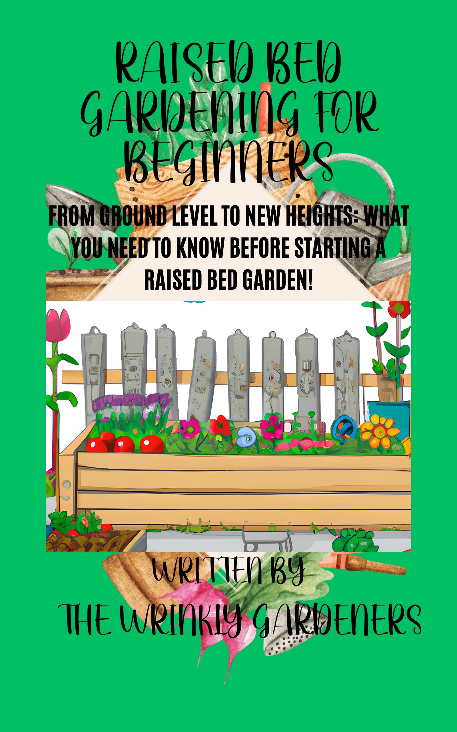 Raised Bed Gardening For Beginners From Ground Level To New Heights