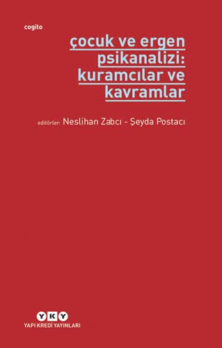 Cocuk ve Ergen Psikanalizi: Kuramcilar ve Kavramlar
