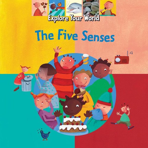 The Five Senses (Explore Your World) by Adèle Ciboul | Goodreads