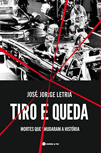 Tiro e Queda Mortes que mudaram a história book cover