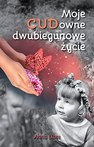 Moje CUDowne dwubiegunowe zycie
