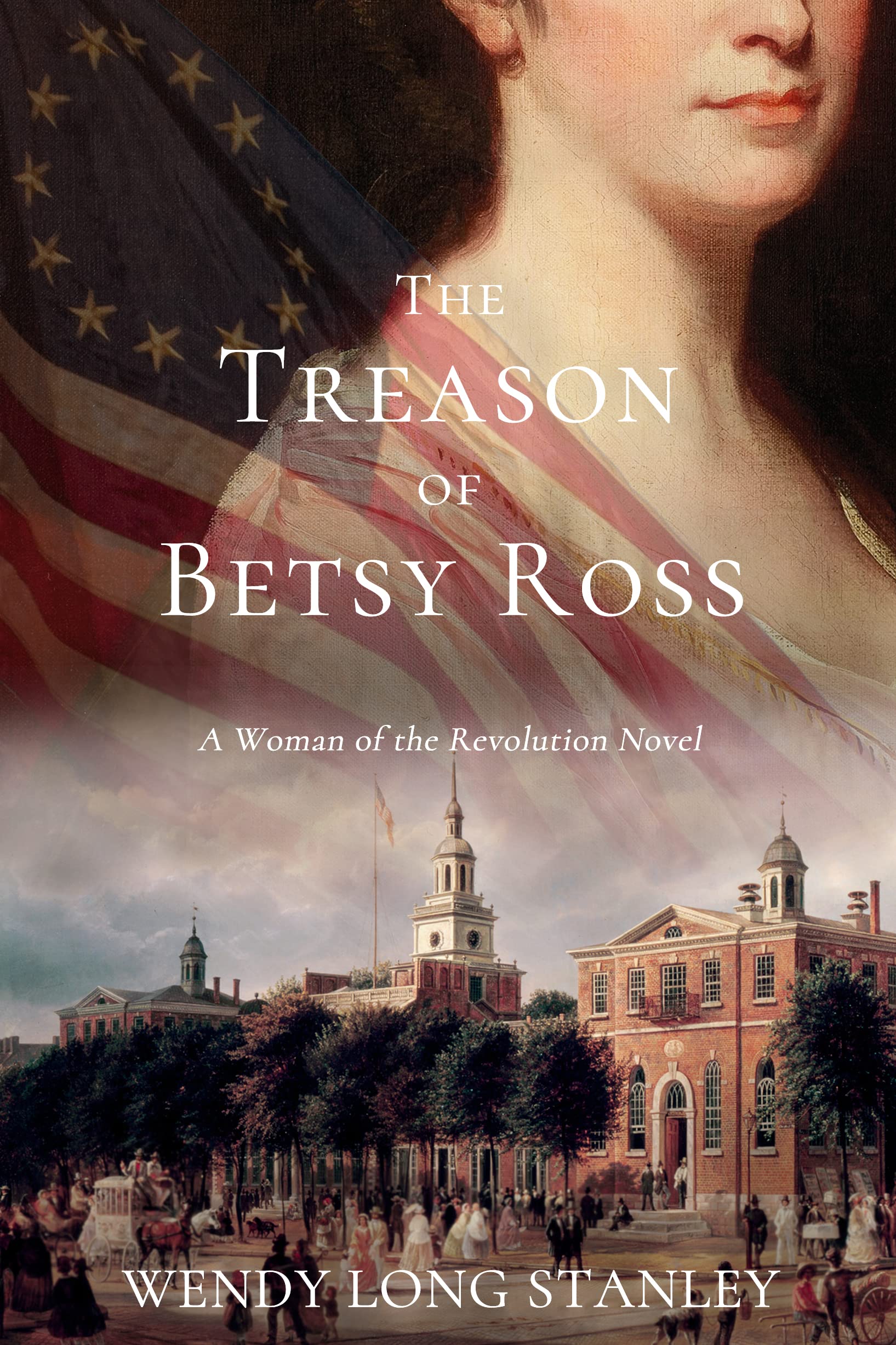 The Treason of Betsy Ross: A Woman of the Revolution Novel