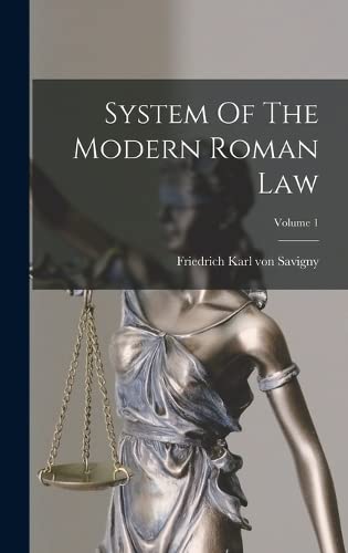 System Of The Modern Roman Law; Volume 1 by Friedrich Karl von Savigny ...