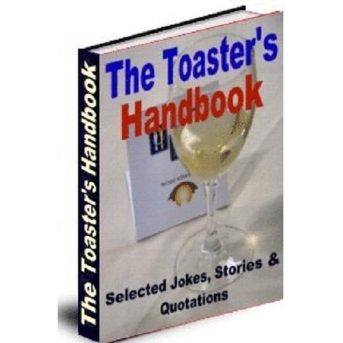 The Toaster’s Handbook A Complete Guide To Toasting and Toasting