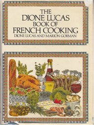 The Dione Lucas Book of French Cooking by Dione Lucas Goodreads