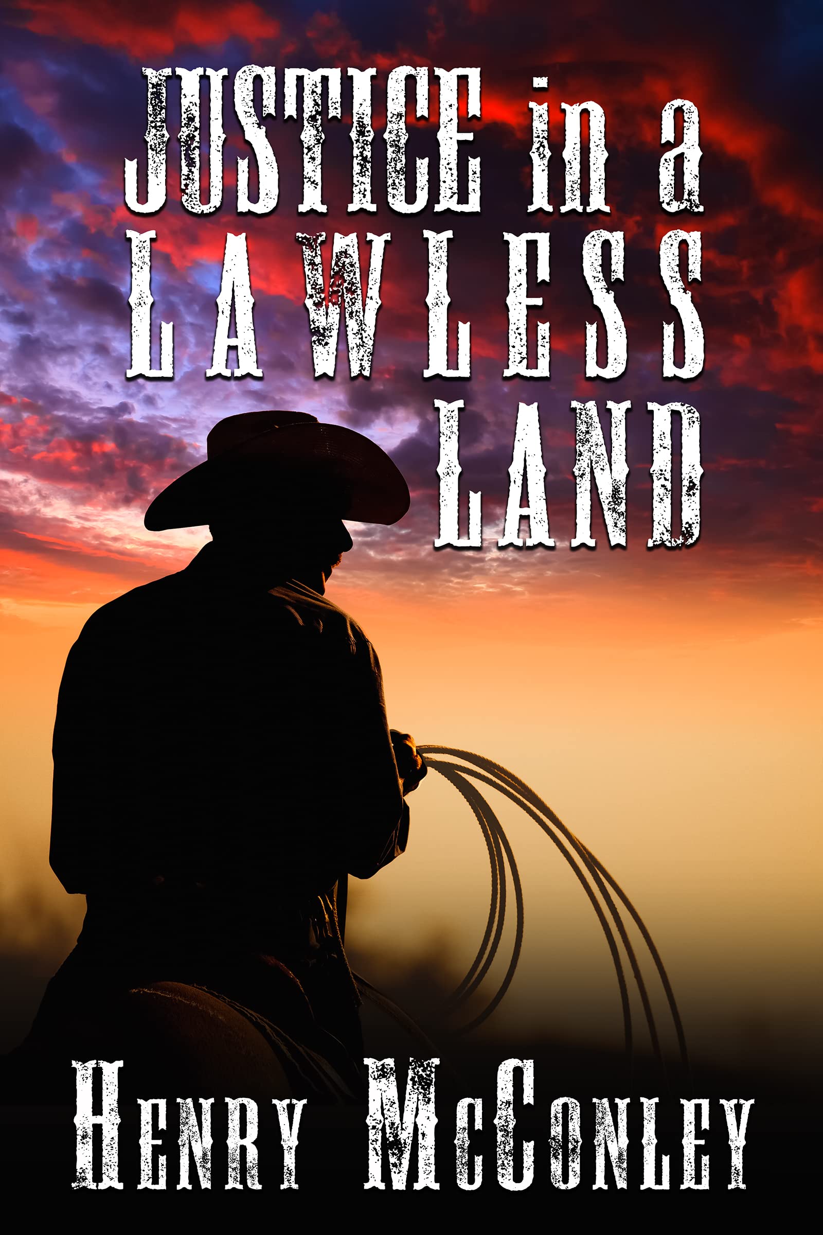 Justice in a Lawless Land: A Historical Western Adventure Novel