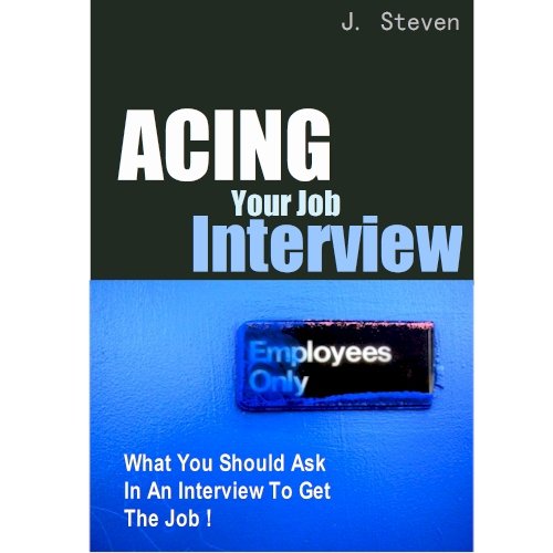 Acing Your Job Interview – What You Should Ask In An Interview To Get ...