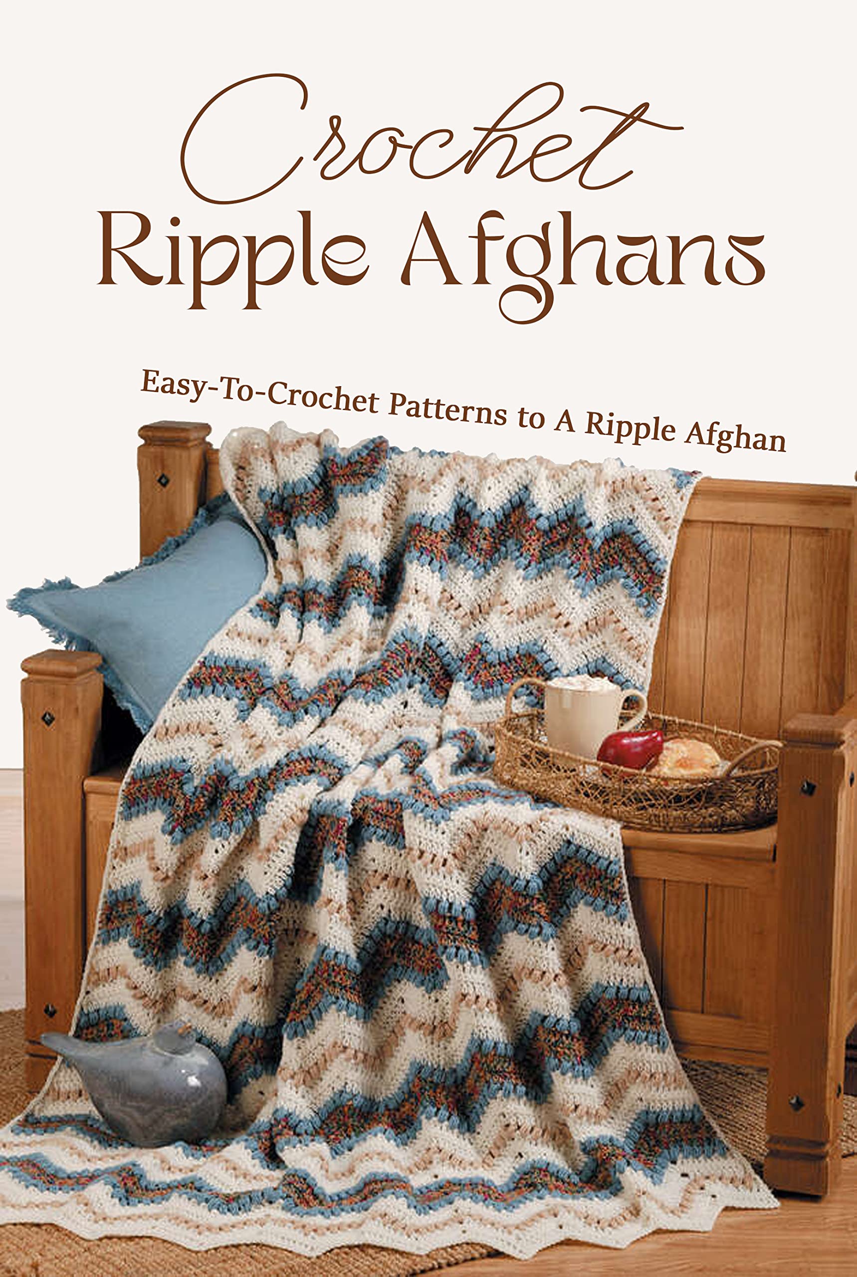 Crochet Ripple Afghans: Easy-To-Crochet Patterns to A Ripple Afghan: The Ultimate Guide To Crochet Ripple Afghans