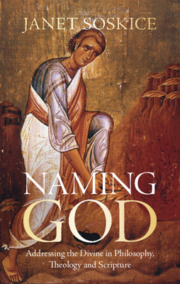 Naming God: Addressing the Divine in Philosophy, Theology and Scripture