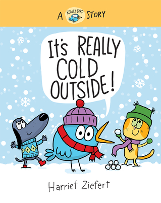 It's Really Cold Outside: A Really Bird Story (Really Bird Stories, 5)
