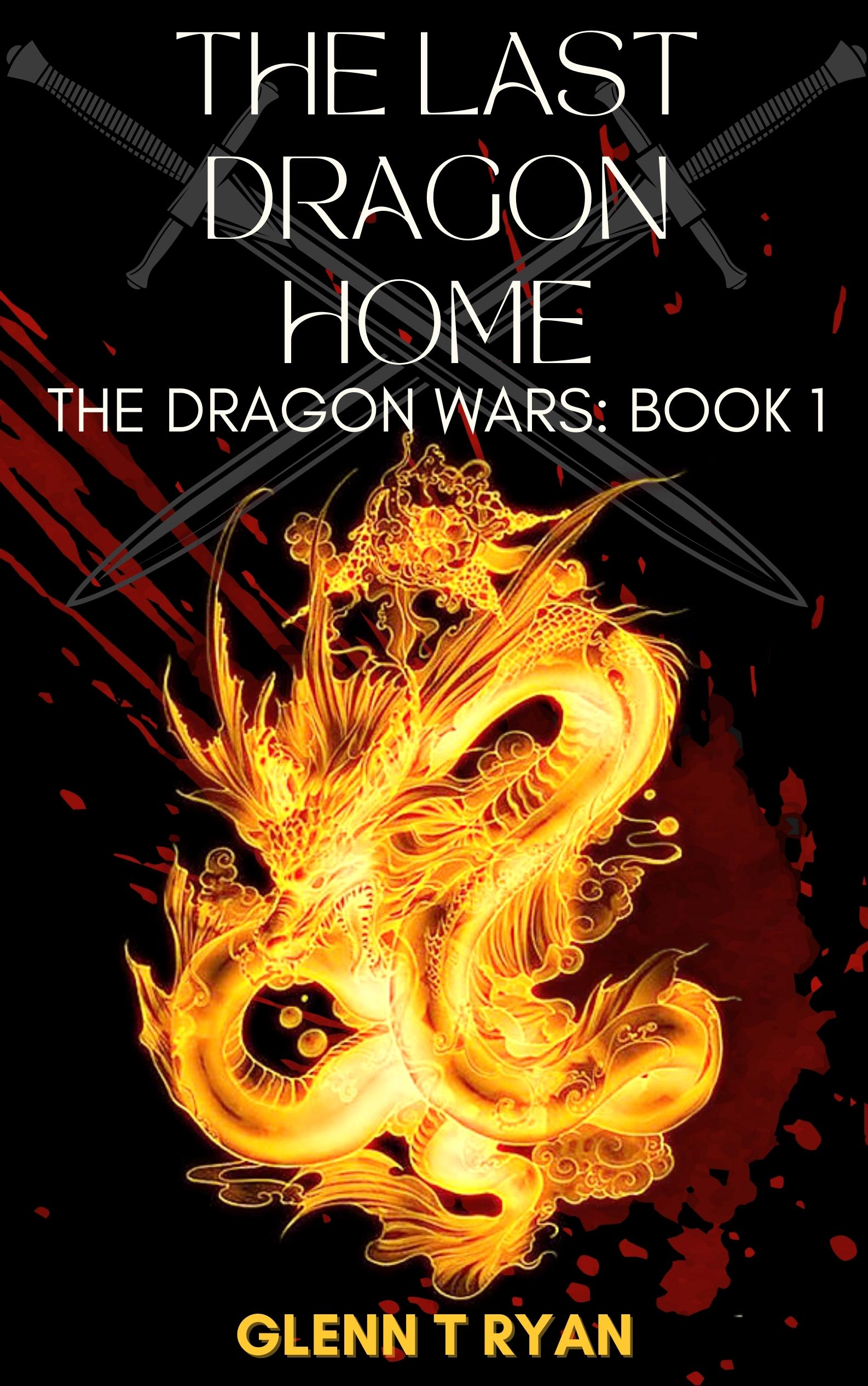 The Last Dragon Home: The Dragon Wars: Book 1