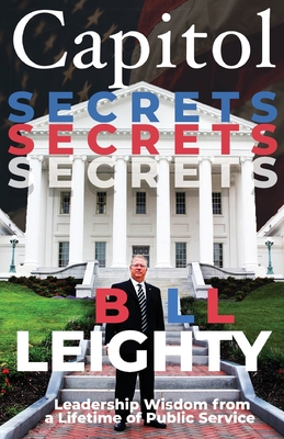 Capitol Secrets: Leadership Wisdom from a Lifetime of Public Service by