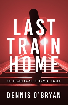 Last Train Home: The Disappearance of Krystal Fraser