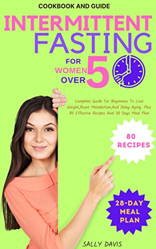 Intermittent Fasting for women over 50: Complete Guide For Beginners To ...