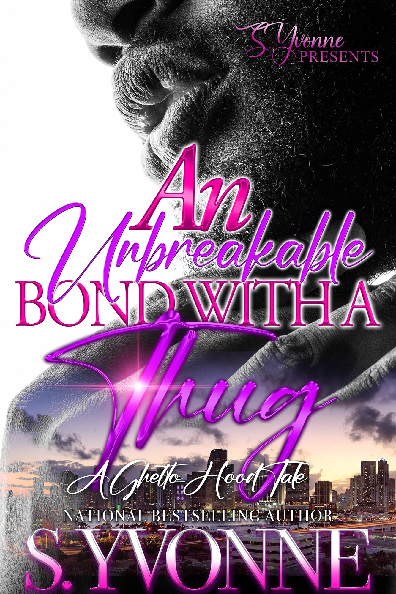 An Unbreakable Bond With A Thug: A Ghetto Hood Tale