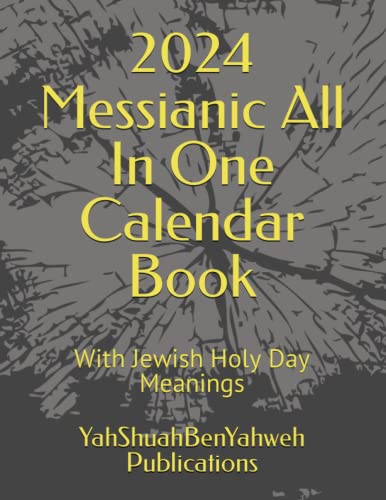 2024 Messianic All In One Calendar Book: With Jewish Holy Day Meanings ...