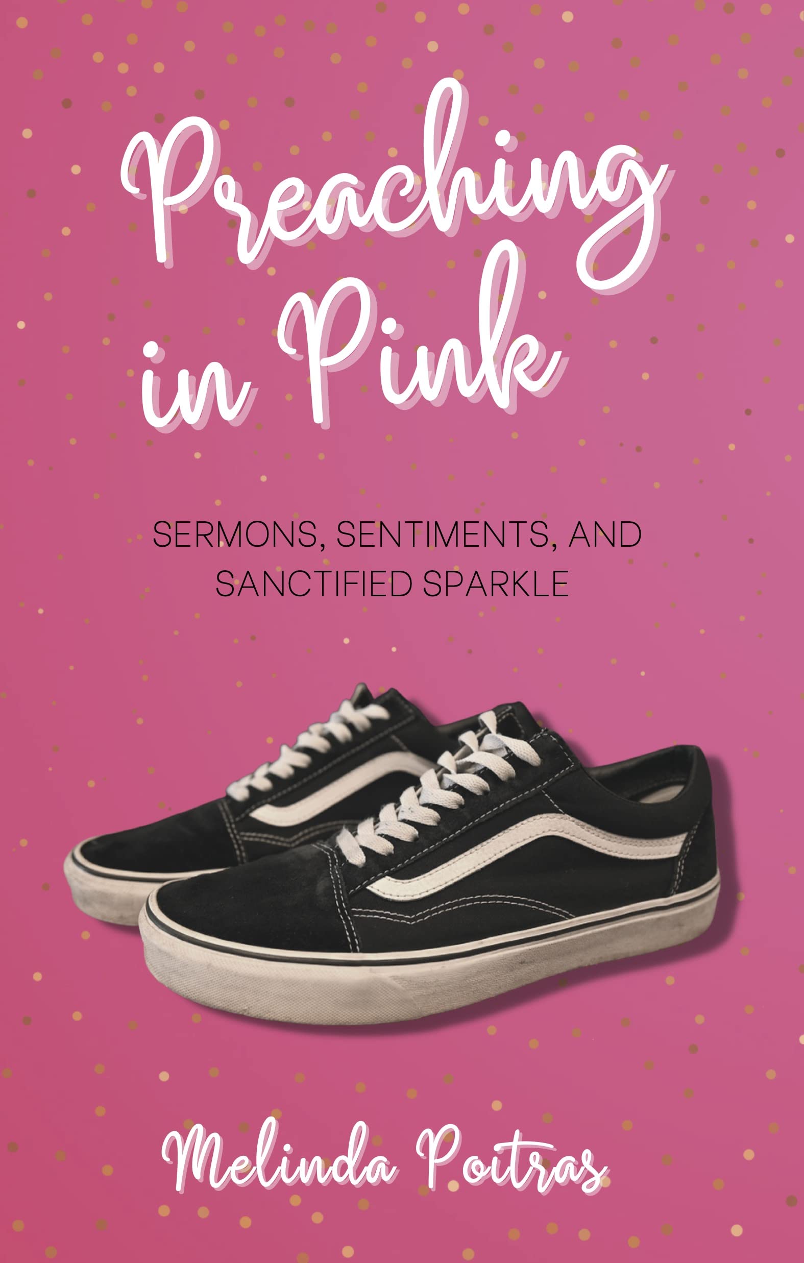 Preaching in Pink: Sermons, Sentiments and Sanctified Sparkle