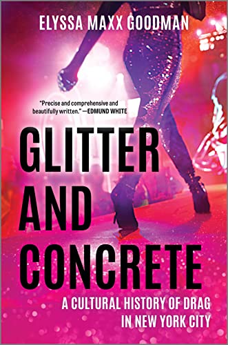 Glitter and Concrete: A Cultural History of Drag in New York City