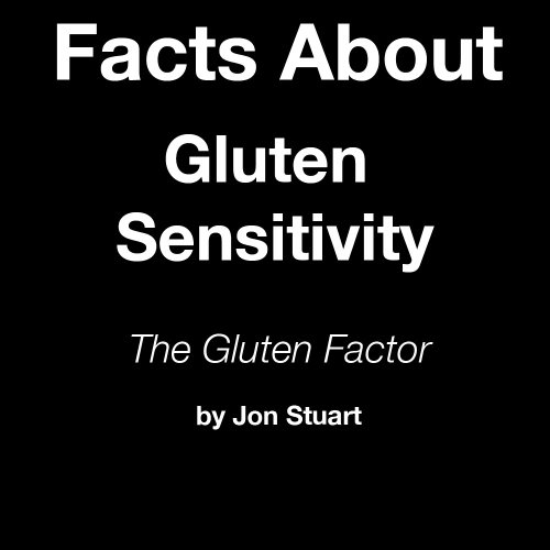 The Gluten Factor how to cope with gluten sensitivity, take your