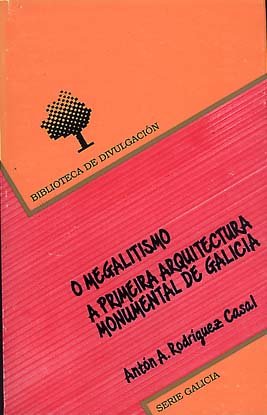 O megalitismo: A primeira arquitectura monumental de Galicia