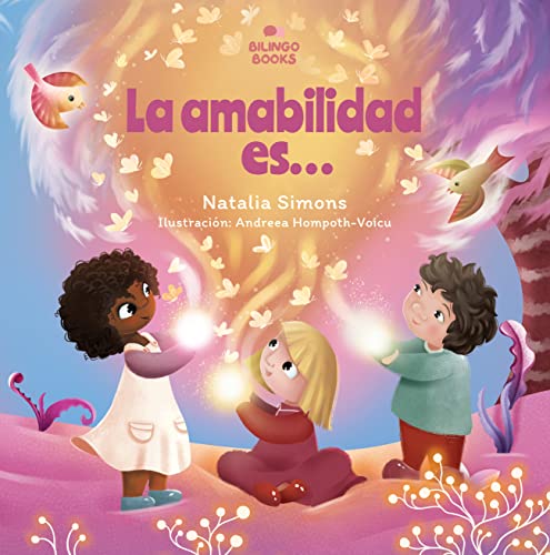 La amabilidad es…: Un cuento rimado para niños sobre la importancia de la amabilidad y la empatía