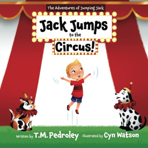 The Adventures of Jumping Jack Jack jumps to the Circus by T.M