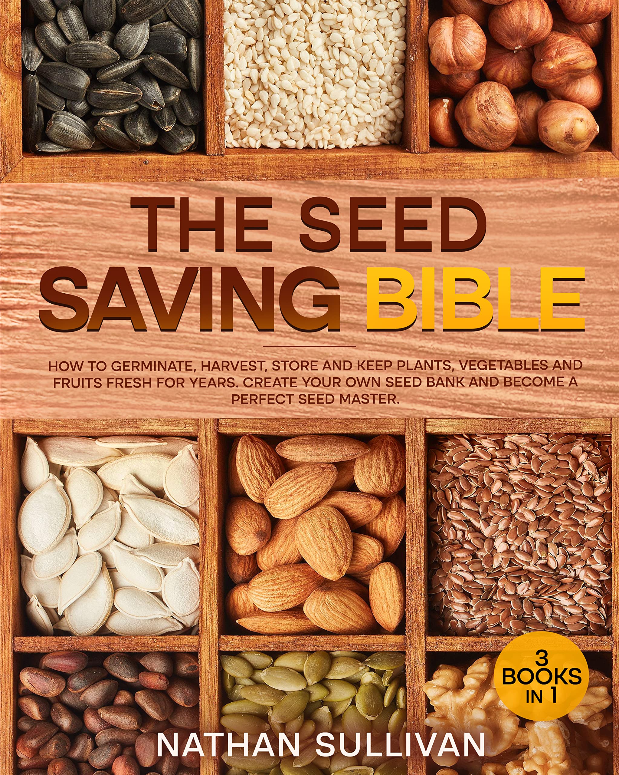 the-seed-saving-bible-3-books-in-1-how-to-germinate-harvest-store