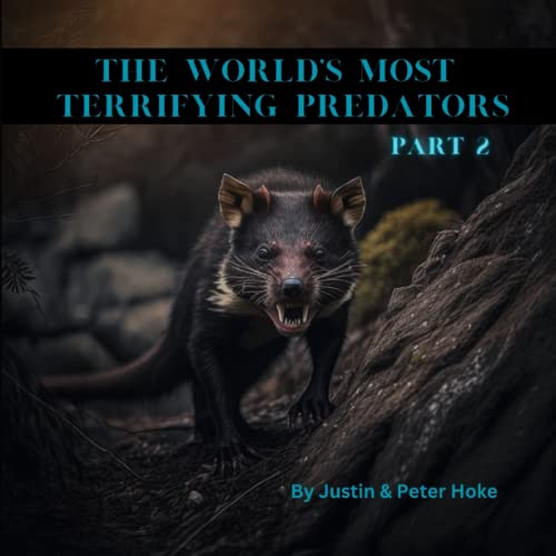 The World's Most Terrifying Predators Part 2 by Justin Hoke Goodreads