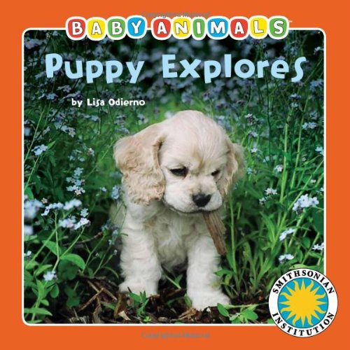 Puppy Explores a Smithsonian Baby Animals Book by Laura Gates Galvin