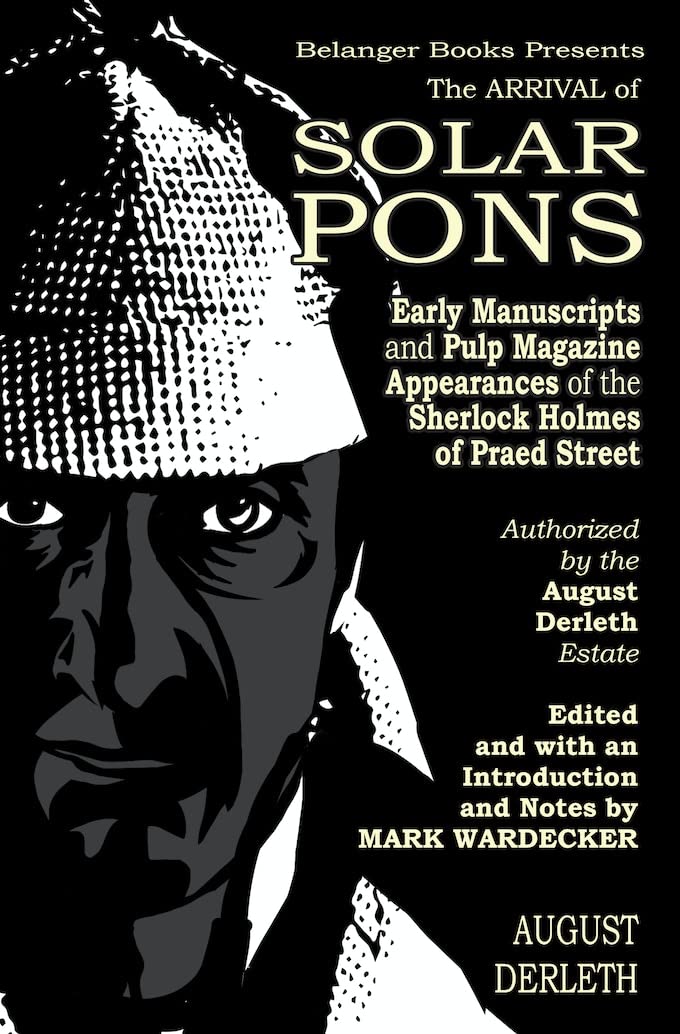 The Arrival of Solar Pons: Early Manuscripts and Pulp Magazine Appearances of the Sherlock Holmes of Praed Street