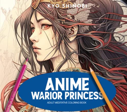 Anime Warrior Princess Coloring book: Mindfulness, Anxiety Relief