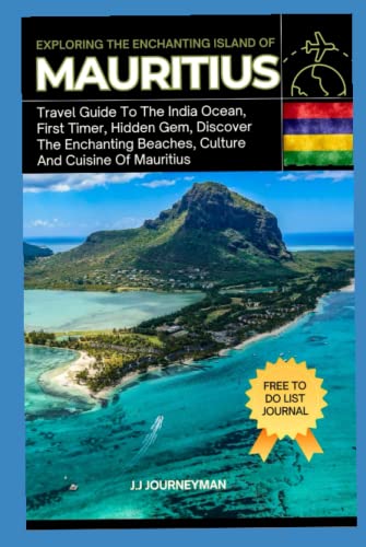 EXPLORING THE ENCHANTING ISLAND OF MAURITIUS: A Travel Guide To The