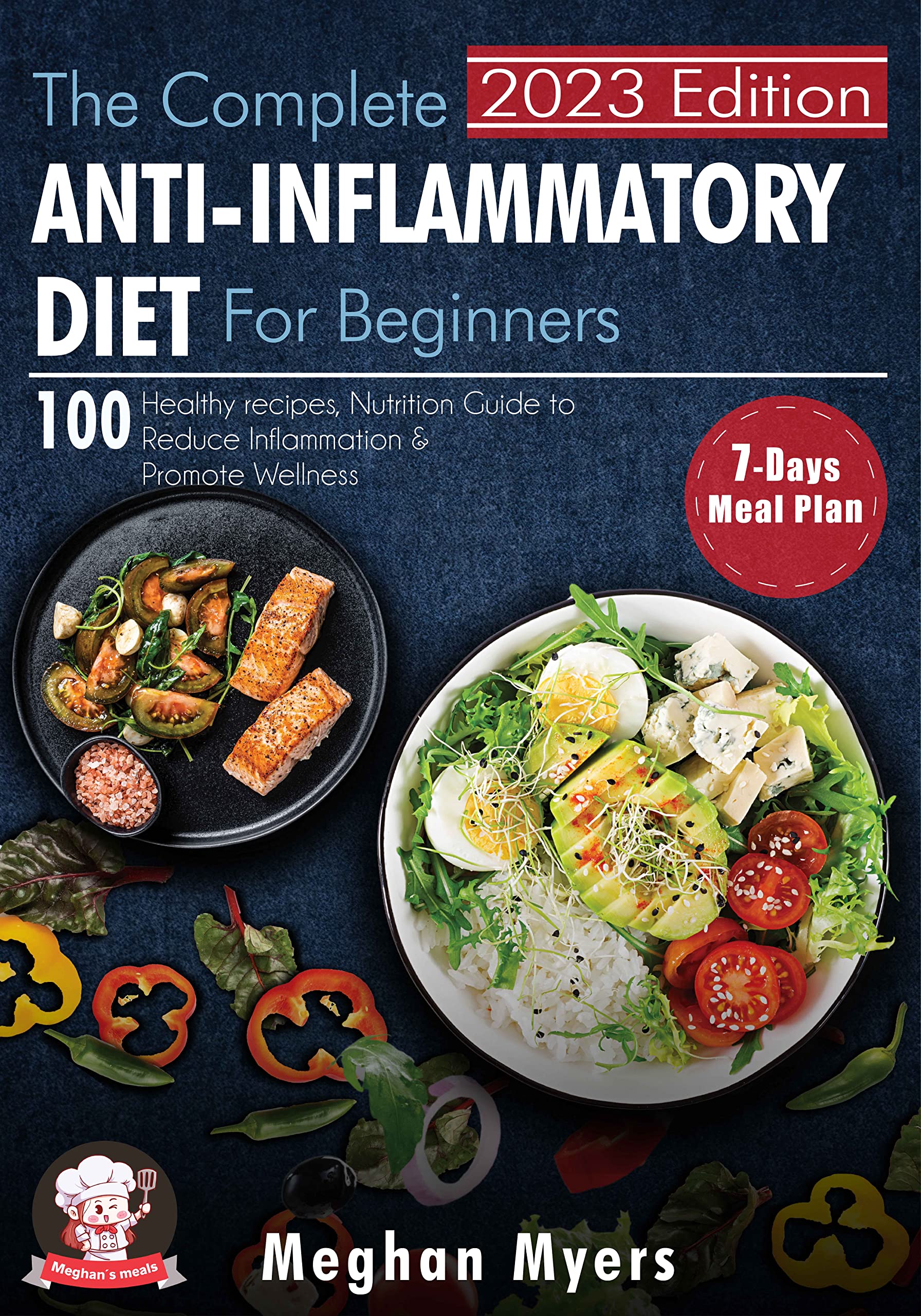 The Complete Anti-Inflammatory Diet for beginners: 100 Healthy Recipes, Nutrition Guide, and A 7-Day Meal plan to Promote Wellness