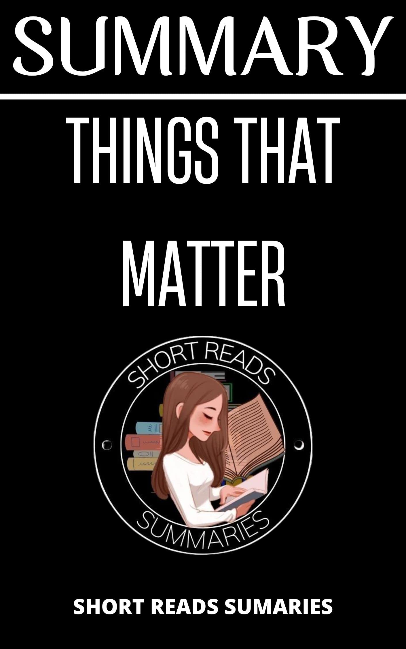 SUMMARY of Things that Matter A Detailed Guide to Joshua Becker’s Book