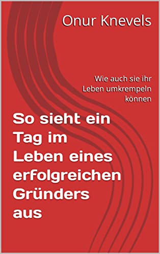 Leben Umkrempeln Neu Anfangen So Geht's So sieht ein Tag im Leben eines erfolgreichen Gründers aus: Wie auch