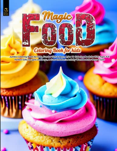 Coloring Book MAGIC FOOD: Jumbo Coloring Book for Kids, Fun for Girls