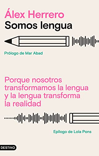 Somos lengua: Porque nosotros transformamos la lengua y la lengua transforma la realidad