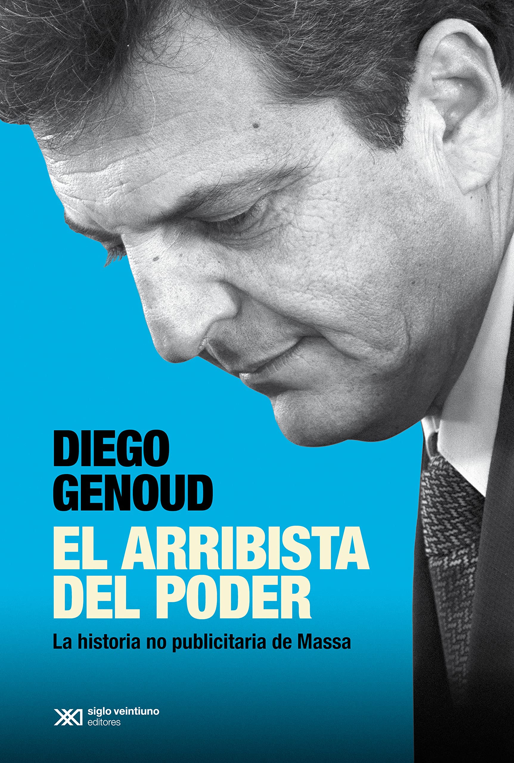 El arribista del poder: La historia no publicitaria de Massa (Singular)